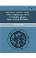 The Role of Sodium Channel Alpha and Beta Subunits in Myelinating Glia and Demyelinating Disorders