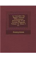 Le Conseiller Des Dames: Journal D' Economie Domestique Et de Travaux D'Aiguille, Volume 13, Issues 1-12...