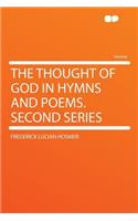 The Thought of God in Hymns and Poems. Second Series