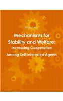 Mechanisms for Stability and Welfare: Increasing Cooperation Among Self-Interested Agents