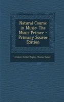 Natural Course in Music: The Music Primer - Primary Source Edition