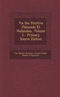Vie Des Peintres Flamands Et Hollandais, Volume 3: (French)