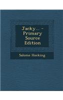 Jacky... - Primary Source Edition: (English)