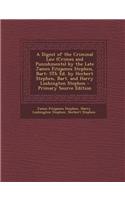 A Digest of the Criminal Law (Crimes and Punishments) by the Late James Fitzjames Stephen, Bart: 5th Ed. by Herbert Stephen, Bart. and Harry Lushing