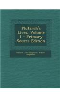 Plutarch's Lives, Volume 1 - Primary Source Edition