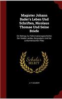 Magister Johann Bader's Leben Und Schriften, Nicolaus Thomae Und Seine Briefe