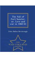 Fall of Fort Sumter, Or, Love and War in 1860-61 - War College Series