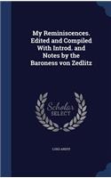 My Reminiscences. Edited and Compiled with Introd. and Notes by the Baroness Von Zedlitz