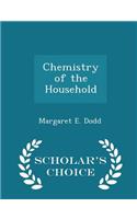Chemistry of the Household - Scholar's Choice Edition