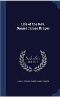 Life of the Rev. Daniel James Draper