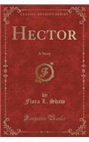 Hector: A Story (Classic Reprint)