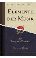 Elemente Der Musik (Classic Reprint)