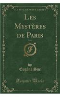 Les MystÃ¨res de Paris, Vol. 4 (Classic Reprint)