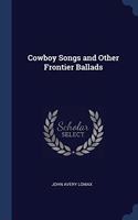 COWBOY SONGS AND OTHER FRONTIER BALLADS