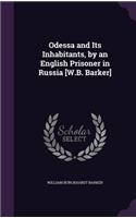 Odessa and Its Inhabitants, by an English Prisoner in Russia [W.B. Barker]