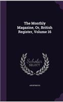 The Monthly Magazine, Or, British Register, Volume 16