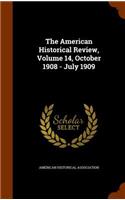 American Historical Review, Volume 14, October 1908 - July 1909