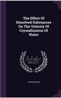 The Effect of Dissolved Substances on the Velocity of Crystallization of Water