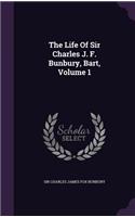 Life Of Sir Charles J. F. Bunbury, Bart, Volume 1