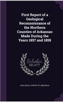 First Report of a Geological Reconnoissance of the Northern Counties of Arkansas Made During the Years 1857 and 1858
