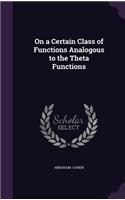 On a Certain Class of Functions Analogous to the Theta Functions