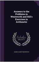 Answers to the Problems in Wentworth and Hill's Exercises in Arithmetic