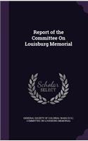 Report of the Committee On Louisburg Memorial