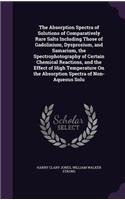 Absorption Spectra of Solutions of Comparatively Rare Salts Including Those of Gadolinium, Dysprosium, and Samarium, the Spectrophotography of Certain Chemical Reactions, and the Effect of High Temperature On the Absorption Spectra of Non-Aqueous S