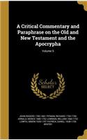 A Critical Commentary and Paraphrase on the Old and New Testament and the Apocrypha; Volume 5