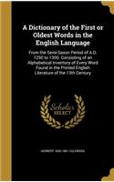 A Dictionary of the First or Oldest Words in the English Language