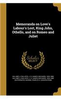 Memoranda on Love's Labour's Lost, King John, Othello, and on Romeo and Juliet