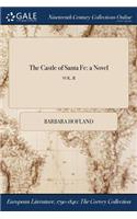 The Castle of Santa Fe: A Novel; Vol. II