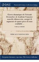 OEuvres dramatiques de Néricault Destouches