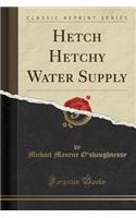 Hetch Hetchy Water Supply (Classic Reprint)