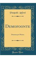 Demofoonte: Dramma Per Musica (Classic Reprint)