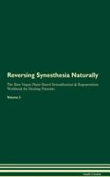 Reversing Synesthesia: Naturally The Raw Vegan Plant-Based Detoxification & Regeneration Workbook for Healing Patients. Volume 2