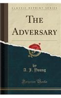 The Adversary (Classic Reprint)