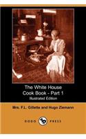The White House Cook Book - Part 1 (Illustrated Edition) (Dodo Press)