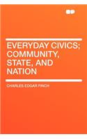 Everyday Civics; Community, State, and Nation