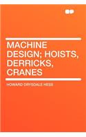 Machine Design; Hoists, Derricks, Cranes: (English)