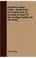 Aberdeen-Angus Cattle - Being Notes On Fashion And An Account Of Some Of The Leading Families Of The Breed