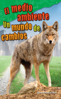 El medio ambiente: Un mundo de cambio(Science: Informational Text)