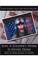 Son, A Soldier's Work Is Never Done