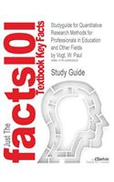 Studyguide for Quantitative Research Methods for Professionals in Education and Other Fields by Vogt, W. Paul, ISBN 9780205359134: (English)