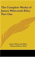 The Complete Works of James Whitcomb Riley Part One: (English)