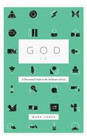 God Is: A Devotional Guide to the Attributes of God