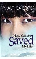 How Cancer Saved My Life
