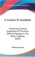 A Lexicon to Aeschylus