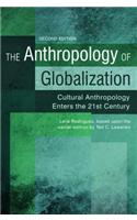 The Anthropology of Globalization: Cultural Anthropology Enters the 21st Century, 2nd Edition