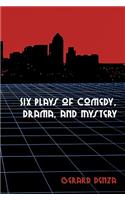 Six Plays of Comedy, Drama, and Mystery